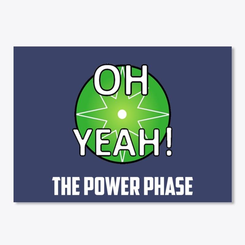 OH YEAH! The Power Phase